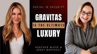 Gravitas Is the Ultimate Luxury | Heather Wiese & Janet Bartucci