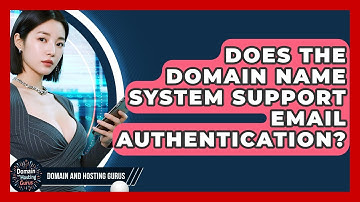 Does the Domain Name System Support Email Authentication? - Domain And Hosting Gurus