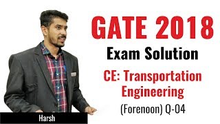 Transportation Engineering | 04 | Civil Engineering | GATE 2018 Exam Solution