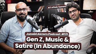 Gen Z, Music & Satire (In Abundance) | Junaid Akram Podcast #121