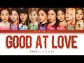 TWICE (トゥワイス) - Good at Love - Color Coded Lyrics (Kan/Rom/Eng)