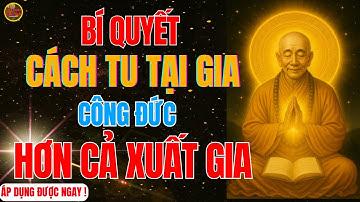 Bí Quyết Tu Tại Gia Đúng Cách I Công Đức hơn Cả Xuất Gia I Lục Tổ Huệ Năng