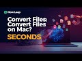 What If You Could Convert Files on Mac in SECONDS