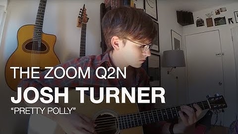 Josh Turner and the Zoom Q2n: "Pretty Polly"