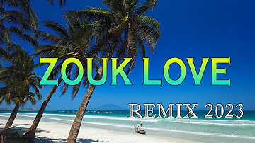 Kompa Zouk Remix 2023 - Top Zouk Love vl.02