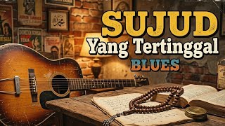 Sujud Yang Tertinggal | Blues Indonesia