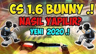 CS 1.6  Bunny Nasıl Yapılır a'dan Z'ye anlatım  ! HERKES BUNNY YAPACAK .!