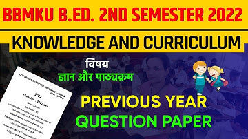 BBMKU B.ED. SEM 2 PREVIOUS YEAR PAPER 2022 | BBMKU KNOWLEDGE AND CURRICULUM PREVIOUS YEAR PAPER 2022