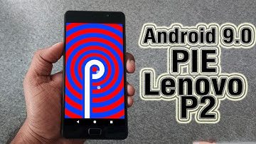 Install Android 9.0 Pie on Lenovo P2 (LineageOS 16) - How to Guide!