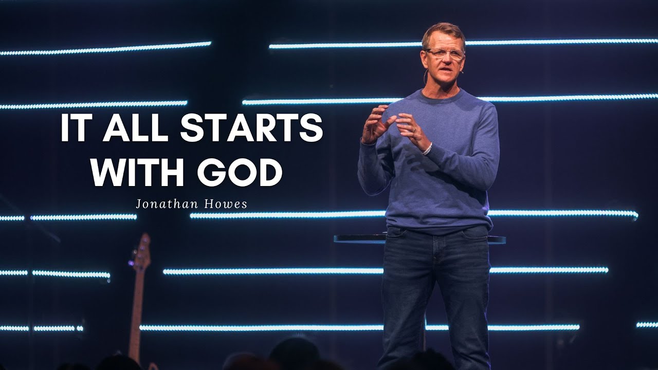 1.8.23 It All Starts With God! | Jonathan Howes - YouTube