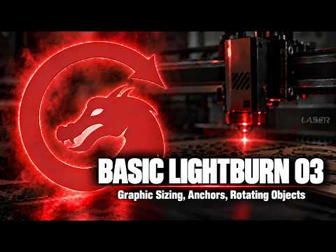 LightBurn Basics 03 Sizing, Anchors, Rotating Graphics