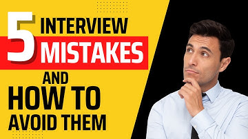 5 Common Interview Mistakes and How to Avoid Them