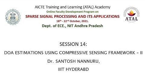 Session 14:DOA Estimations using Compressive Sensing Framework - II by Dr. SANTOSH NANNURU, IIIT Hyd