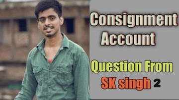 BCom part 1 consignment account solution  sk singh question No2 ||Long answer
