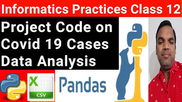 CBSE Informatics Practices Project on Covid 19 cases Data Analysis | IP Python CSV DataFrame project