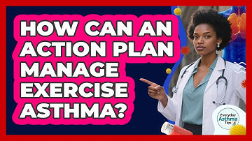 How Can An Action Plan Manage Exercise Asthma?