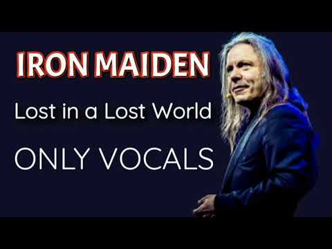 IRON MAIDEN Lost in a Lost World (Only Vocals)