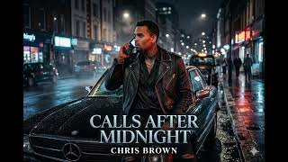 Chris Brown | Calls After Midnight | Emotional R&B Song About Late Night Love & Real Feelings (2026)
