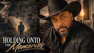 Southern Mac – Holding On to the Memories (Official Lyric Video)