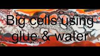 Big Cells Easy Cells Guide, Glue And Water Acrylic Pouring, Complete Beginners Guide.