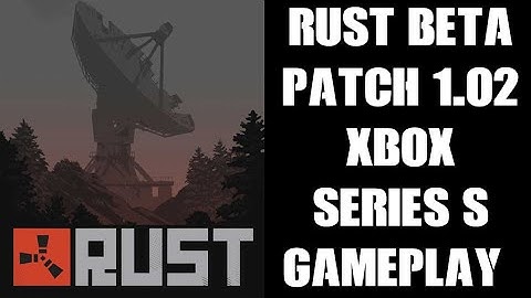 Rust Preorder Beta No Commentary Xbox Series S Patch 1.02 Gameplay (1080p 60fps)