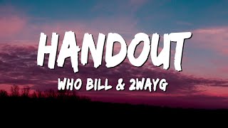 Who Bill - Handout (Lyrics) ft. 2WayG