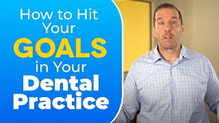 How to Hit Your Goals for Your Dental Practice! | Dental Practice Management Tip