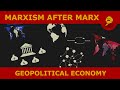 Marxism After Marx: Geopolitical Economy