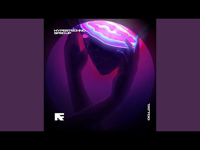 TATTOO - HYPERTECHNO (SPED UP)