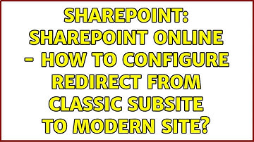 Sharepoint: SharePoint Online - How to configure redirect from Classic Subsite to Modern Site?