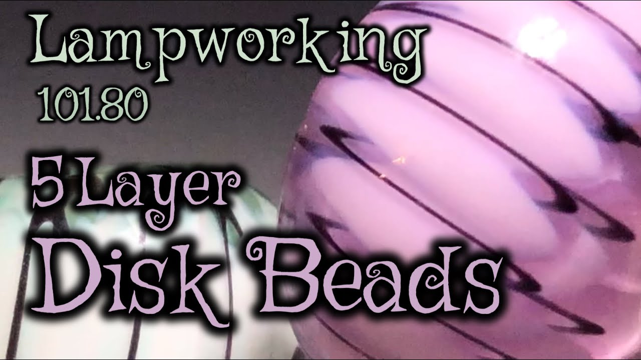 Lampworking / Flameworking - 101.80 - 5 Layer Disk Beads - 104 demo