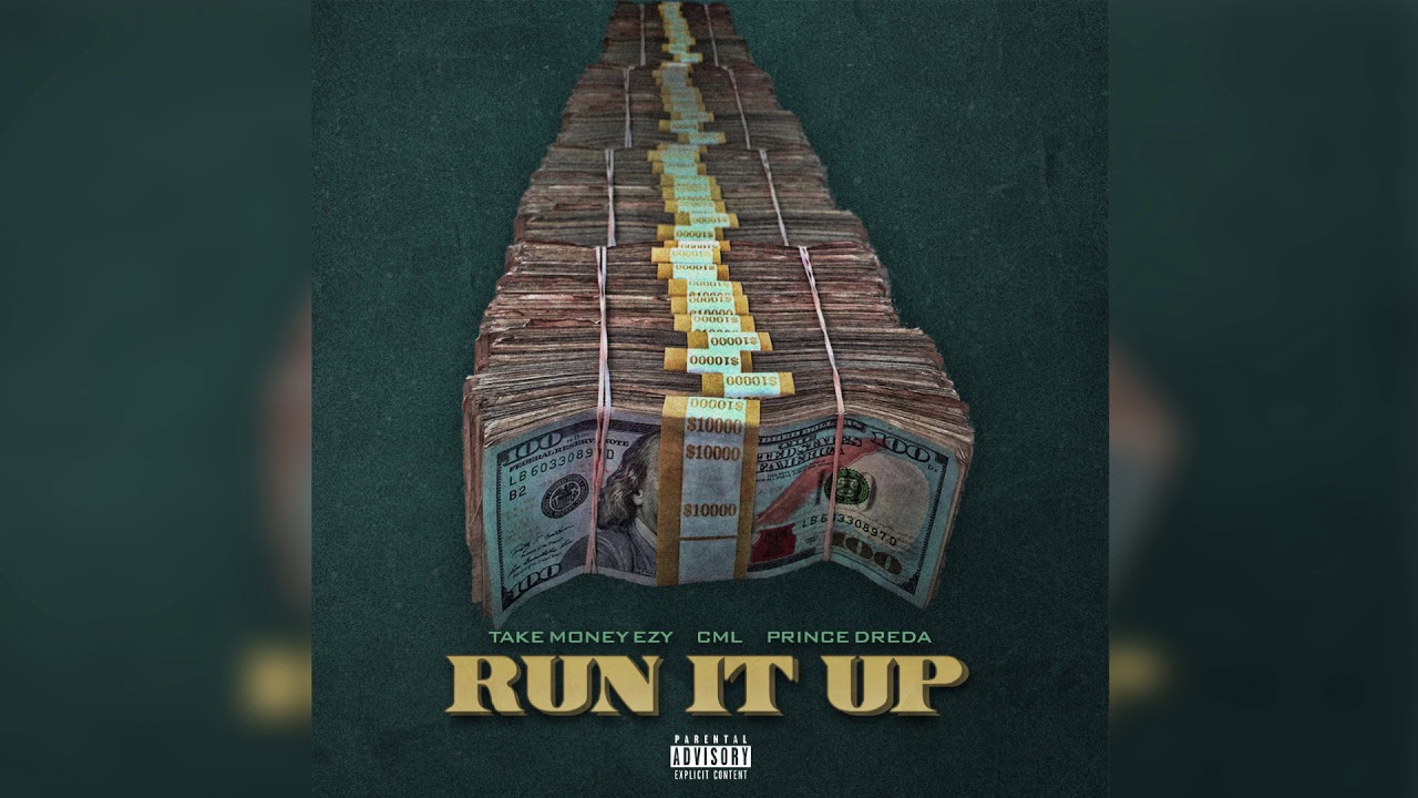 Take Money Ezy Ft. CML & Prince Dreda - Run It Up (Prod. Hermanata) (Exclusive)