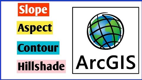How To Show Slope, Aspect, Contour and Hillshade In ArcGIS.