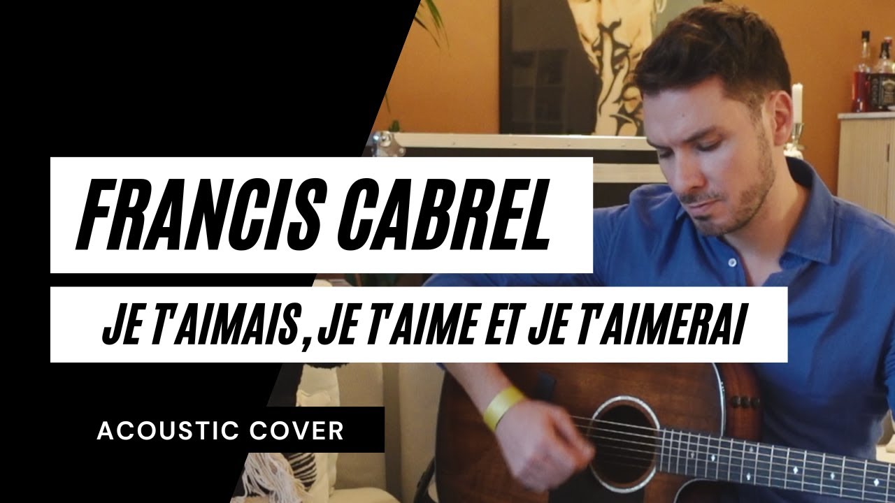 Francis Cabrel Je t'aimais, je t'aime