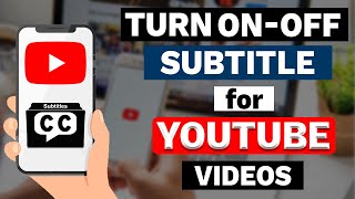 How to Turn On \& Off Subtitles on YouTube Videos