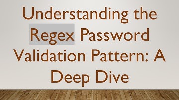 Understanding the Regex Password Validation Pattern: A Deep Dive