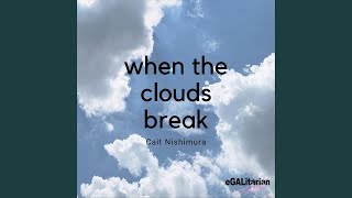 When the Clouds Break
