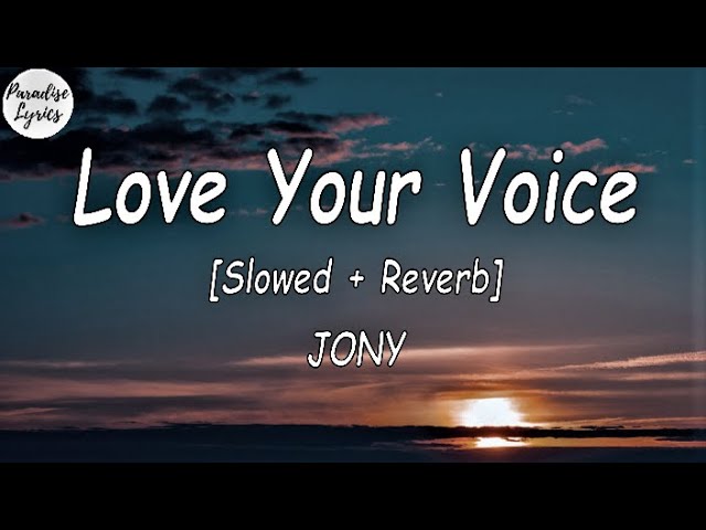 JONY - Love Your Voice [Slowed + Reverb] (Lyrics Video) (- baby I love) class=