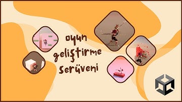 Unity ile Oyun Geliştirme Serüveni