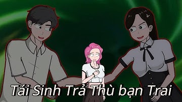 (Full version) Tái sinh trả thù bạn trai - Vũ Thiên Xinh Trai