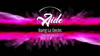 Bang La Decks - Aide - Shedef Music Remix  #clubremix #aide