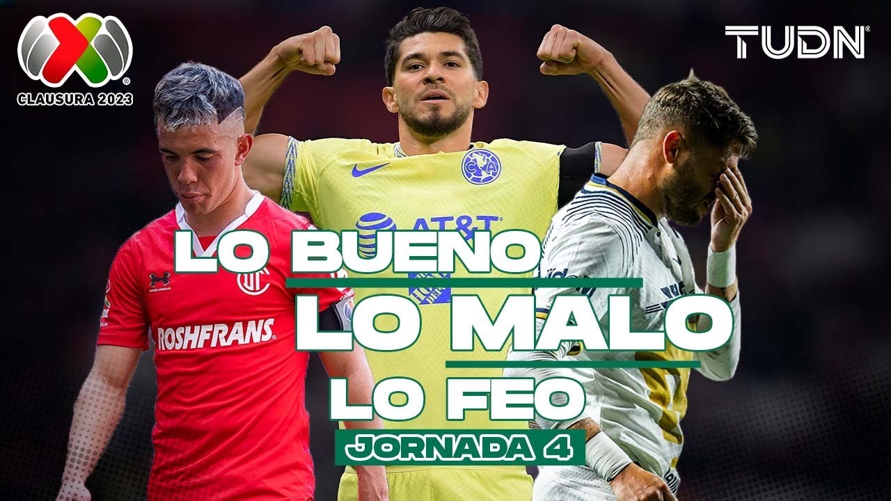 ¡Lo bueno, lo malo y lo feo de la jornada 4! | CL2023 - Liga Mx | TUDN ...