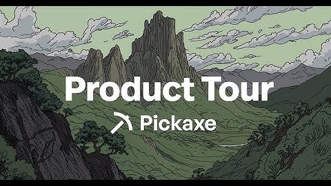 Pickaxe Product Tour - (How to do everything in Pickaxe)