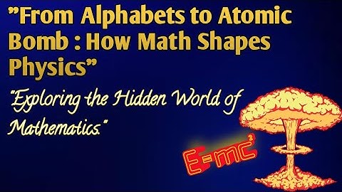 "The Language of Physics: How Mathematics Helps Us Understand the Universe | Physics Worldwide"