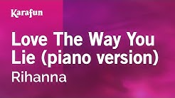 Karaoke Love The Way You Lie (piano version) - Rihanna *  - Durasi: 4.24. 