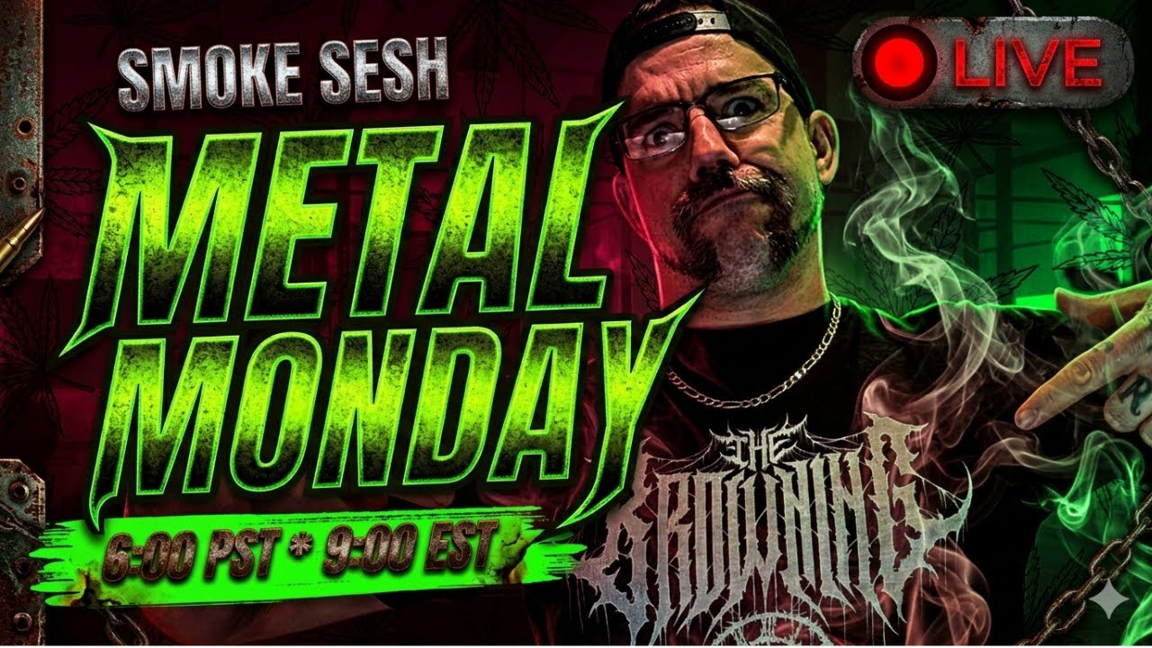 🤘😤🎶 Metal Monday Smoke Sesh 🎶😤🤘