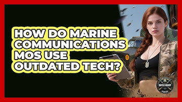 How Do Marine Communications MOS Use Outdated Tech? - Battle Ready Force