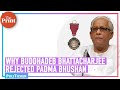 Buddhadeb bhattacharjee rejects padma bhushan insult to the nation says the bjp