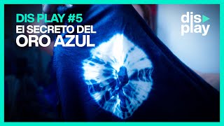 Dis Play #5 | El Secreto del oro azul 🔵(Fabricación de prendas en Añil) by Dis Play  366 views 3 years ago 11 minutes, 30 seconds