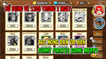 SUNNY PIRATES GOING MERRY SỬ DỤNG VÉ FULL 120$ TRONG 1 NGÀY ACC NÔNG DÂN VIP HẲN | 69 GAMING